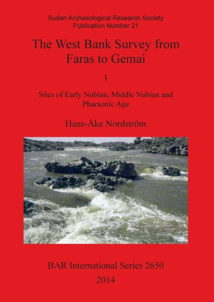 The West Bank Survey from Faras to Gemai: 1 Sites of Early Nubian, Middle Nubian and Pharaonic Age