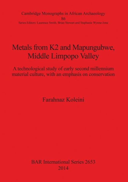 Metals from K2 and Mapungubwe, Middle Limpopo Valley: A technological study of early second millennium material culture, with an emphasis on conservation
