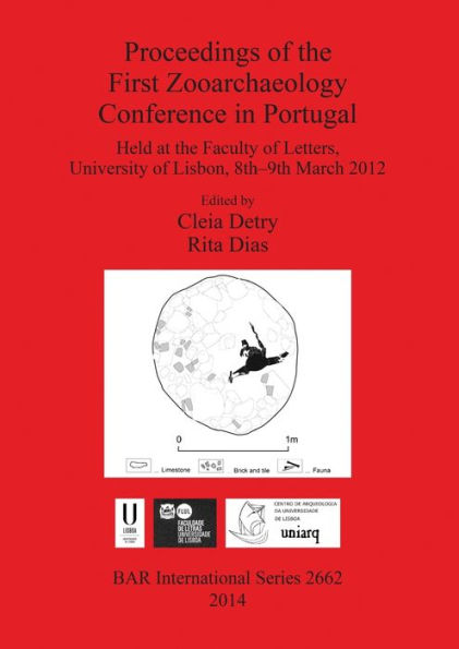 Proceedings of the First Zooarchaeology Conference in Portugal: Held at the Faculty of Letters, University of Lisbon, 8th-9th March 2012