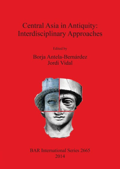 Central Asia in Antiquity: Interdisciplinary Approaches