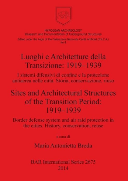 Luoghi e Architetture della Transizione: 1919-1939 / Sites and Architectural Structures of the Transition Period: 1919-1939: I sistemi difensivi di confine e la protezione antiaerea nelle citta. Storia, conservazione, riuso / Border defense system and air