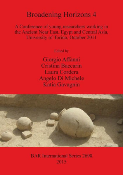Broadening Horizons 4: A Conference of young researchers working in the Ancient Near East, Egypt and Central Asia, University of Torino, October 2011