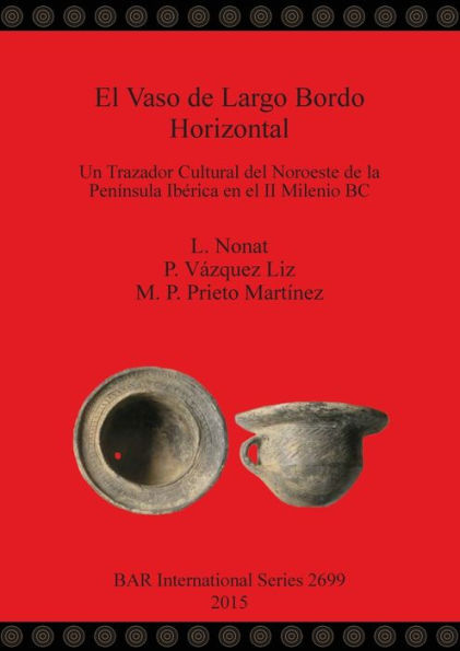 El Vaso de Largo Bordo Horizontal: Un Trazador Cultural del Noroeste de la Peninsula Iberica en el II Milenio BC