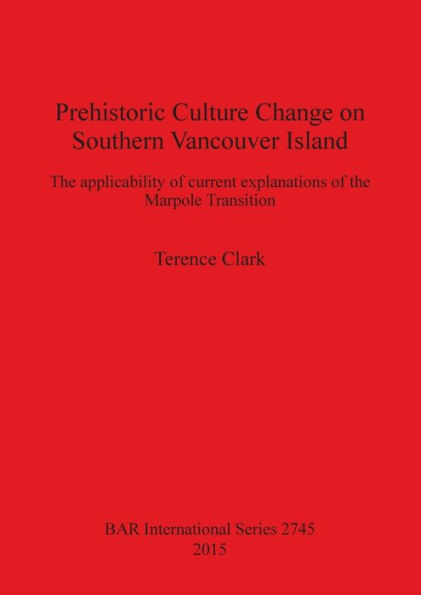 Prehistoric Culture Change on Southern Vancouver Island: The Applicability of Current Explanations of the Marpole Transition