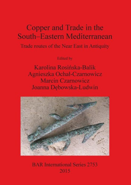 Copper and Trade in the South-Eastern Mediterranean: Trade routes of the Near East in Antiquity