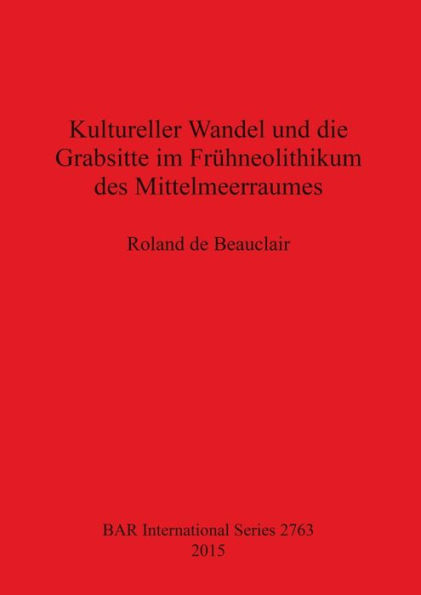 Kultureller Wandel und die Grabsitte im Fruhneolithikum des Mittelmeerraumes