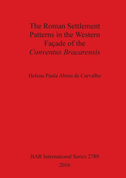 The Roman Settlement Patterns in the Western Façade of the Conventus Bracarensis