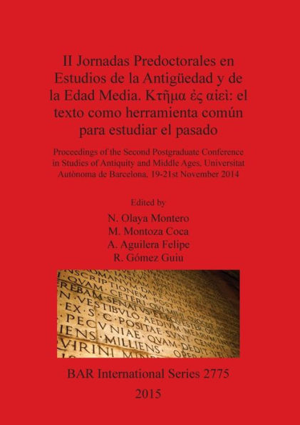 II Jornadas Predoctorales en Estudios de la Antigüedad y de la Edad Media. ????? ?? ????: el texto como herramienta común para estudiar el pasado