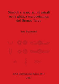 Title: Simboli e associazioni astrali nella glittica mesopotamica del Bronzo Tardo, Author: Sara Pizzimenti
