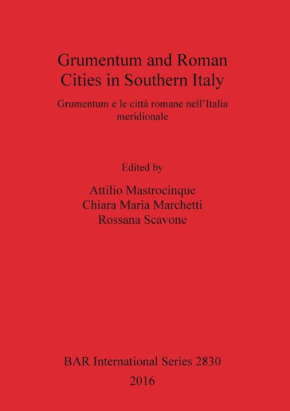 Grumentum and Roman Cities in Southern Italy/Grumentum e le città romane nell'Italia meridionale