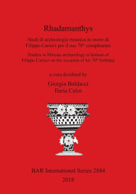 Title: Rhadamanthys: Studi di archeologia minoica in onore di Filippo Carinci per il suo 70° compleanno/Studies in Minoan archaeology in honour of Filippo Carinci on the occasion of his 70th birthday, Author: Giorgia Baldacci