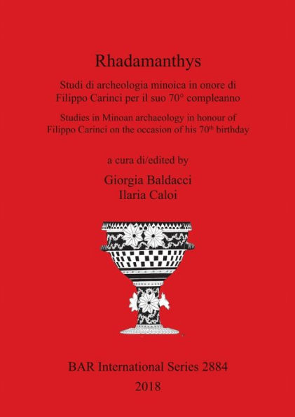 Rhadamanthys: Studi di archeologia minoica in onore di Filippo Carinci per il suo 70° compleanno/Studies in Minoan archaeology in honour of Filippo Carinci on the occasion of his 70th birthday