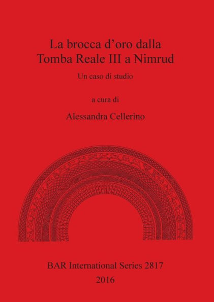 La brocca d'oro dalla Tomba Reale III a Nimrud: Un caso di studio