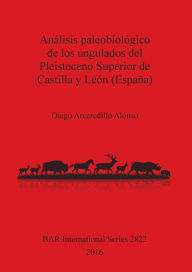 Title: Análisis paleobiológico de los ungulados del Pleistoceno Superior de Castilla y León (España), Author: Diego Arceredillo Alonso
