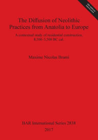 Title: The Diffusion of Neolithic Practices from Anatolia to Europe: A contextual study of residential construction, 8,500-5,500 BC cal., Author: Maxime Nicolas Brami