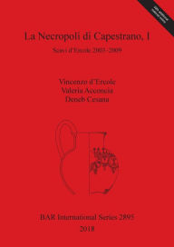 Title: La Necropoli di Capestrano, I: Scavi d'Ercole 2003-2009, Author: Vincenzo D'Ercole