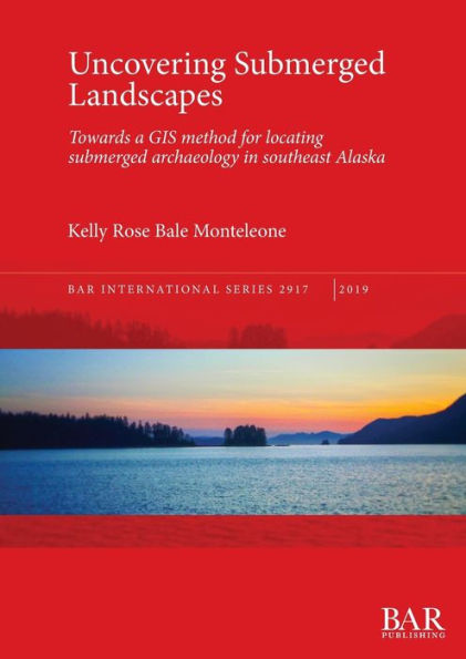 Uncovering Submerged Landscapes: Towards a GIS method for locating submerged archaeology in southeast Alaska