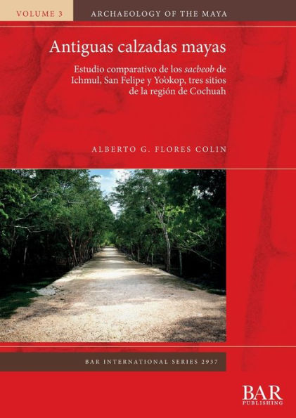Antiguas calzadas mayas: Estudio comparativo de los sacbeob de Ichmul, San Felipe y Yo'okop, tres sitios de la regiÃ¯Â¿Â½n de Cochuah