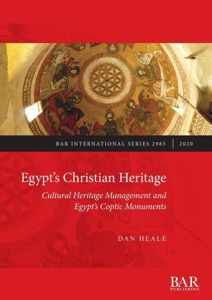 Egypt's Christian Heritage: Cultural Heritage Management and Egypt's Coptic Monuments