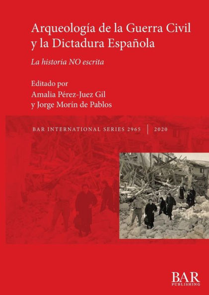 Arqueología de la Guerra Civil y la Dictadura Española: La historia NO escrita