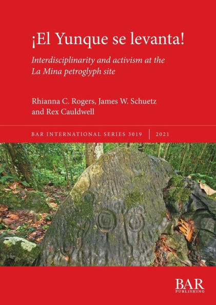 Ã¯Â¿Â½El Yunque se levanta!: Interdisciplinarity and activism at the La Mina petroglyph site