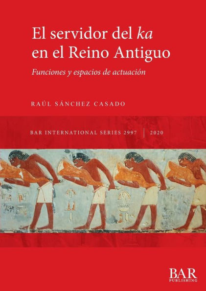 El servidor del ka en el Reino Antiguo: Funciones y espacios de actuaciÃ¯Â¿Â½n