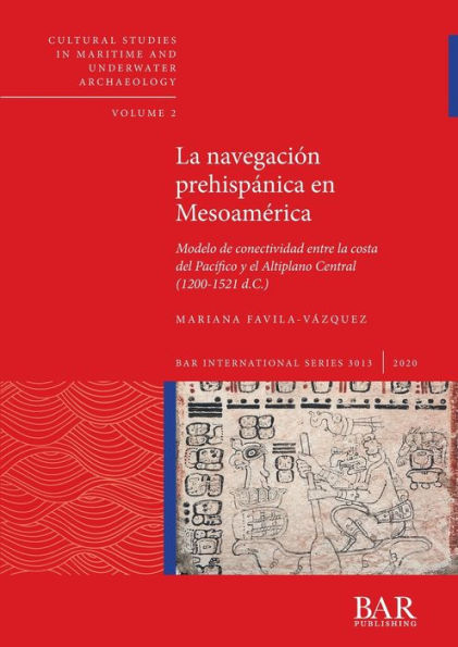 La navegaciÃ¯Â¿Â½n prehispÃ¯Â¿Â½nica en MesoamÃ¯Â¿Â½rica: Modelo de conectividad entre la costa del PacÃ¯Â¿Â½fico y el Altiplano Central (1200-1521 d.C.)