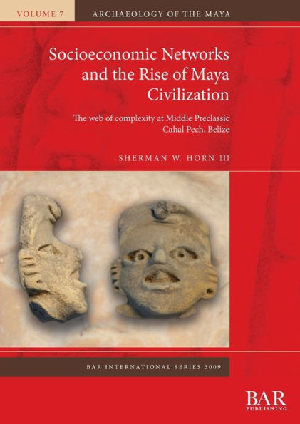 Socioeconomic Networks and the Rise of Maya Civilization: The web of complexity at Middle Preclassic Cahal Pech, Belize