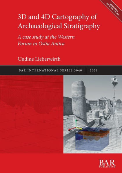 3D and 4D Cartography of Archaeological Stratigraphy: A case study at the Western Forum in Ostia Antica
