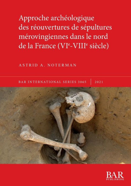 Approche archÃ¯Â¿Â½ologique des rÃ¯Â¿Â½ouvertures de sÃ¯Â¿Â½pultures mÃ¯Â¿Â½rovingiennes dans le nord de la France (VIe-VIIIe siÃ¯Â¿Â½cle)