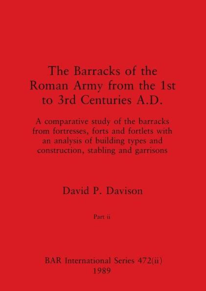 The Barracks of the Roman Army from the 1st to 3rd Centuries A.D., Part ii