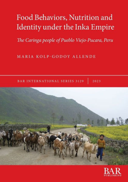 Food Behaviors, Nutrition and Identity under the Inka Empire: The Caringa people of Pueblo Viejo-Pucara, Peru