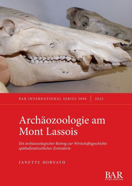 ArchÃ¯Â¿Â½ozoologie am Mont Lassois: Ein archÃ¯Â¿Â½ozoologischer Beitrag zur Wirtschaftsgeschichte spÃ¯Â¿Â½thallstattzeitlicher Zentralorte