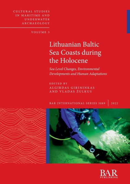 Lithuanian Baltic Sea Coasts during the Holocene: Sea Level Changes, Environmental Developments and Human Adaptations