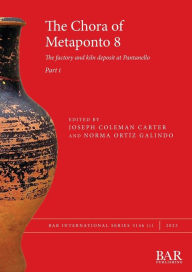 Title: The Chora of Metaponto 8, Part i: The factory and kiln deposit at Pantanello, Author: Joseph Coleman Carter