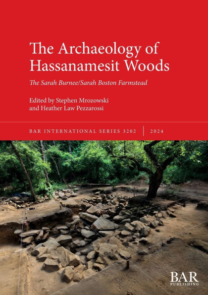 The Archaeology of Hassanamesit Woods: The Sarah Burnee/Sarah Boston Farmstead