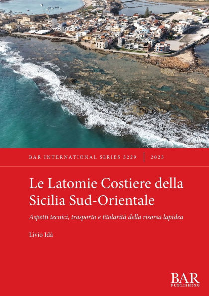 Le Latomie Costiere della Sicilia Sud-Orientale: Aspetti tecnici, trasporto e titolaritï¿½ della risorsa lapidea