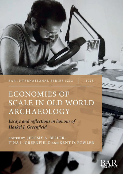 Economies of Scale in Old World Archaeology: Essays and reflections in honour of Haskel J. Greenfield