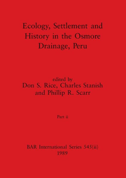 Ecology, Settlement and History in the Osmore Drainage, Peru, Part ii