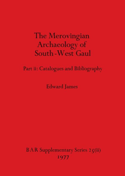 Merovingian Archaeology of South-west Gaul, Volume II