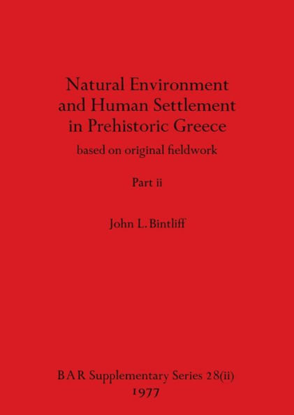 Natural Environment and Human Settlement in Prehistoric Greece, Part ii: based on original fieldwork