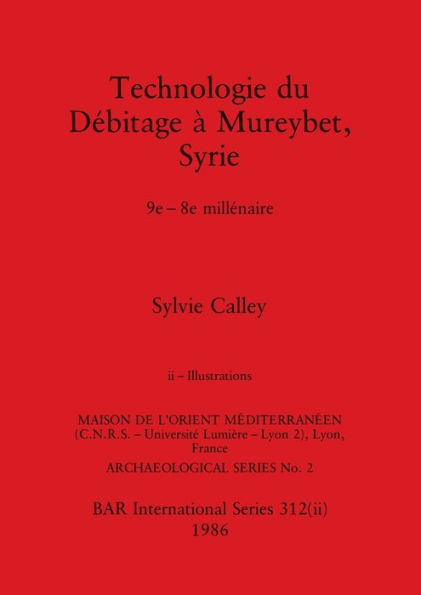 Technologie du Débitage à Mureybet, Syrie, Part ii: 9e-8e millénaire. Part ii-Illustrations