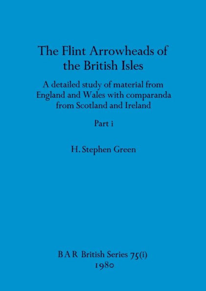 The Flint Arrowheads of the British Isles, Part i