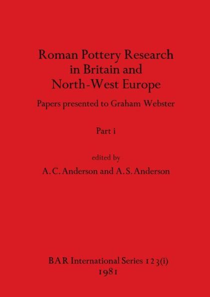 Roman Pottery Research in Britain and North-West Europe, Part i: Papers presented to Graham Webster