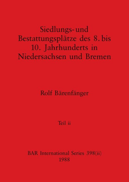 Siedlungs- und Bestattungsplätze des 8. bis 10. Jahrhunderts in Niedersachsen und Bremen, Teil ii