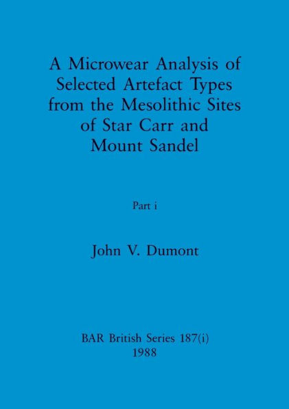 A Microwear Analysis of Selected Artefact Types from the Mesolithic Sites of Star Carr and Mount Sandel