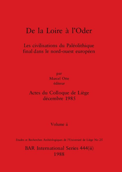 De la Loire à l'Oder, Volume ii: Les civilisations du Paléolithique final dans le nord-ouest européen