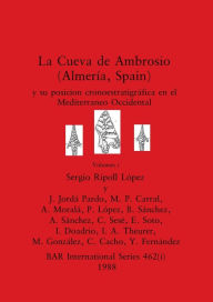 Title: La Cueva de Ambrosio (Almería, Spain), Volumen i: y su posicion cronoestratigráfica en el Mediterraneo Occidental, Author: Sergio Ripoll Lïpez