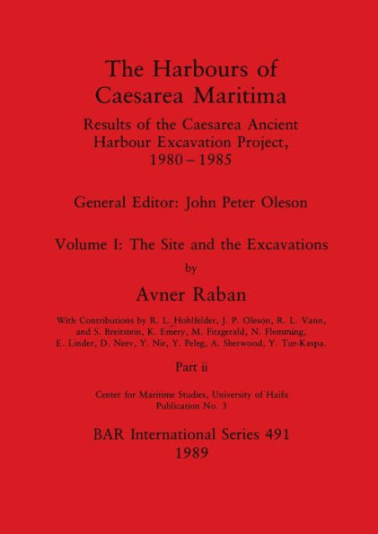 The Harbours of Caesarea Maritima, Part ii: Results of the Caesarea Ancient Harbour Excavation Project, 1980-1985 - The Site and the Excavations