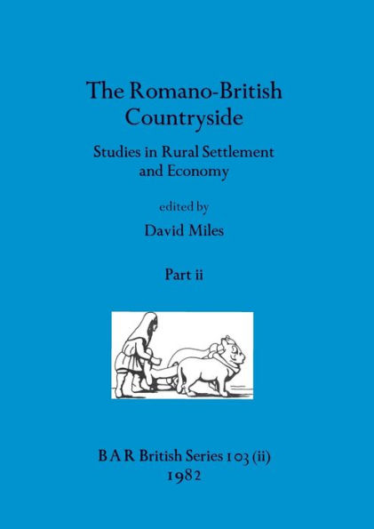 The Romano-British Countryside, Part ii: Studies in Rural Settlement and Economy